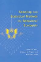 Sampling and Statistical Methods for Behavioral Ecologists 052145705X Book Cover