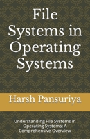 File Systems in Operating Systems: Understanding File Systems in Operating Systems: A Comprehensive Overview B0CRQR97R6 Book Cover