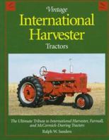 Vintage International Harvester Tractors: The Ultimate Tribute to International Harvester, Farmall, and McCormick-Deering Tractors (Town Square Books) 0896584798 Book Cover