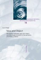 Telos and Object: The Relation Between Sign and Object as a Teleological Relation in the Semiotics of Charles S. Peirce 3034320884 Book Cover