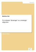 To Evaluate 'Demerger' as a Strategic Objective 3838601475 Book Cover
