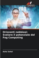 Orizzonti nebbiosi: Svelare il potenziale del Fog Computing 6207308182 Book Cover