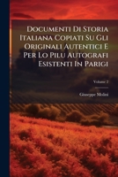 Documenti Di Storia Italiana Copiati Su Gli Originali Autentici E Per Lo Pilu Autografi Esistenti In Parigi: Con Note, Volume 2 1246290030 Book Cover