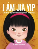 I Am Jia Yip: A story of remembering your brilliance 1736654152 Book Cover