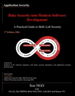 Bake Security into Modern Software Development: A Practical Guide to Shift-Left Security (Application Security) B0GS5S7462 Book Cover