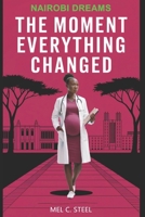 The Moment Everything Changed: Nairobi Dreams B0F2FJLDVF Book Cover