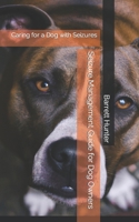 Seizure Management Guide for Dog Owners: Caring for a Dog with Seizures B0BXNHBR77 Book Cover