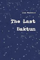 The Last Baktun 0557393108 Book Cover