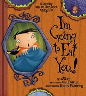 I'm Going to Eat You, A Spooky Pop-Up Book (A Pop-Up Flap Book) 0794407676 Book Cover