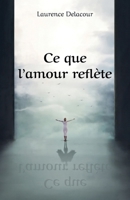 Ce que l'amour reflète (French Edition) B0GBW32MGD Book Cover