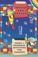 Would You Rather: Would You Rather- Hillarious and Interactive questions, silly scenarios and challenging choices perfect for Kids that Whole Family ... - For Girls and Boys- 6" by 9" - 100 pages. null Book Cover