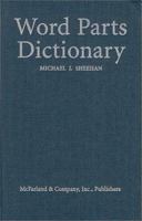 Word Parts Dictionary: Standard and Reverse Listings of Prefixes, Suffixes, and Combining Forms 0786408197 Book Cover