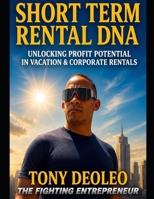 Short Term Rental DNA: Unlock the Blueprint for Profitable Vacation and Corporate Rentals B0H3VF119Z Book Cover