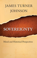 Sovereignty: Moral and Historical Perspectives 1626160562 Book Cover