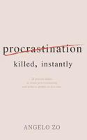 Procrastination Killed Instantly : 25 Proven Habits to Crush Procrastinating and Achieve Double in Less Time 1791302785 Book Cover