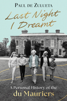 Last Night I Dreamt: A Personal History of the Du Mauriers 1335002596 Book Cover