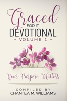 Graced For It Devotional, Volume 1: Your Purpose Matters 1948829363 Book Cover