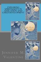Exploring Spirituality in Education and Child Development 1496163877 Book Cover