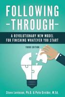 Following Through: A Revolutionary New Model for Finishing Whatever You Start 1507742444 Book Cover