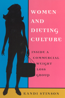 Women and Dieting Culture: Inside a Commercial Weight Loss Group 0813529492 Book Cover