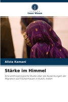 Stärke im Himmel: Eine anthropologische Studie über die Auswirkungen der Migration auf Fischerfrauen in Kutch, Indien 6203535117 Book Cover