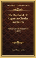 Algernon Charles Swinburne: Personal Recollections By His Cousin, Mrs. Disney Leith 0548790280 Book Cover