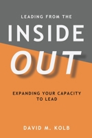 LEADING FROM THE InsideOUT: Expanding your Capacity to Lead 1732289808 Book Cover