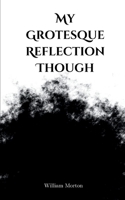 My Grotesque Reflection Though 9363314324 Book Cover