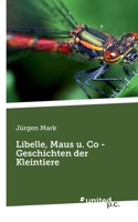 Libelle, Maus u. Co - Geschichten der Kleintiere (German Edition) 3710346576 Book Cover