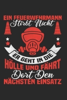 Ein Feuerwehrmann Stirbt Nicht - Er Geht In Die Hölle Und Fährt Dort Den Nächsten Einsatz: Din A5 Kariert (Karos) Heft  Für Freiwillige Feuerwehr | ... Löschfahrzeug Notebook (German Edition) 1656085984 Book Cover