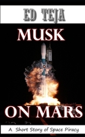 Musk on Mars: A Short Story of Space Piracy B09Q8WHQ6H Book Cover