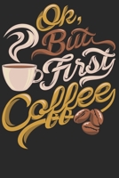 Ok But First Coffe: Wochenplaner Januar bis Dezember 2020 - 1 Woche auf einen Blick - DIN A5 Monatsplaner Jahresplaner Jahr Terminplaner Checklisten & Notizen Kaffee Spruch Witzig Koffein Espresso Lan 1678548553 Book Cover