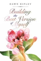 Building the Best Version of Myself 1982268476 Book Cover