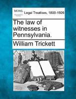 The law of witnesses in Pennsylvania. 1240074239 Book Cover