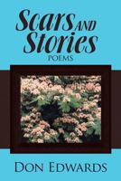 Scars and Stories: Poems 1483468380 Book Cover