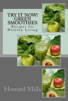 Try It Now! GREEN SMOOTHIES: Recipes for Healthy Living 1542386624 Book Cover