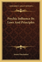 Psychic Influence Its Laws And Principles 1425321801 Book Cover