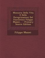 Memorie Della Vita E Delle Peregrinazioni Del Fiorentino Filippo Mazzei... 1016163061 Book Cover