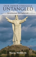 Our Inner Struggle Untangled: Revelation Deciphered 1512751405 Book Cover