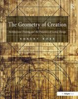 The Geometry of Creation: Architectural Drawing and the Dynamics of Gothic Design 1138247677 Book Cover