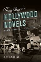 Faulkner's Hollywood Novels: Women between Page and Screen 0813951534 Book Cover