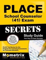 PLACE School Counselor (41) Exam Secrets Study Guide: PLACE Test Review for the Program for Licensing Assessments for Colorado Educators 1610725506 Book Cover