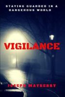 Vigilance: Staying Guarded in a Dangerous World 1387639870 Book Cover