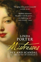 Mistresses: Sex and Scandal at the Court of Charles II 150987707X Book Cover