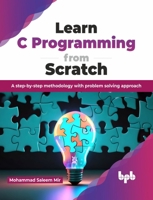 Learn C Programming from Scratch: A step-by-step methodology with problem solving approach (English Edition) 9355516061 Book Cover