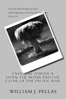 ENDGAME: America, Japan, The Bomb, and The Close of the Pacific War 1985353830 Book Cover