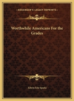 Worthwhile Americans For the Grades 0766159655 Book Cover