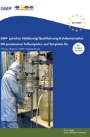 GMP- gerechte Validierung/Qualifizierung & Dokumentation: Mit praxisnahen Fallbeispielen und Template für Pharma / Biotech / ATMP / Medical Device 3347716469 Book Cover