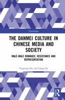 The Danmei Culture in Chinese Media and Society: Male-Male Romance, Resistance and Representation (Transmedia) 9048568927 Book Cover