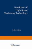 Handbook of High Speed Machining Technology (Chapman and Hall Advanced Industrial Technology Series) 146846423X Book Cover